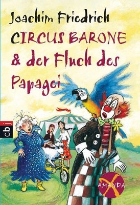 Amanda X - Circus Barone und der Fluch des Papageis Bd. 3. Circus Barone und der