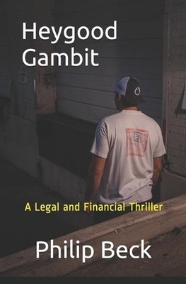 Heygood Gambit: (Fastball Series) A Legal and Financial Thriller by Philip O. Be