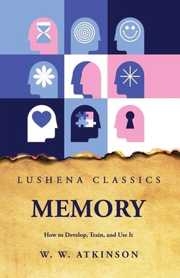 Memory How to Develop, Train, and Use It | William Walker Atkinson | Taschenbuch