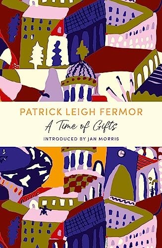 A Time of Gifts: A John Murray Journey by Patrick Leigh Fermor (Paperback, 2021)