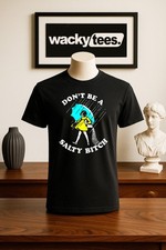 Dont Be A Salty Bitch Salt Parody Funny Graphic Tee Shirt