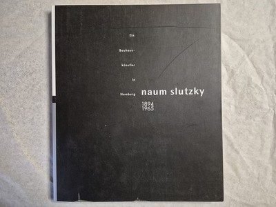 Ein Bauhaus-Künstler in Hamburg, Naum Slutzky 1894-1965: Katalog zur Aus 2055486