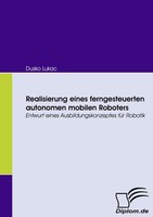 Realisierung Eines Ferngesteuerten Autonomen Mobilen Roboters Dusko Lukac