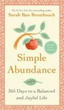 Simple Abundance : 365 Days to a Balanced and Joyful Life Sarah B