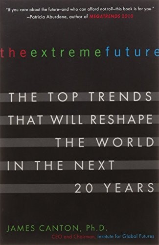 The Extreme Future: The Top Trends That Will Reshape the World i