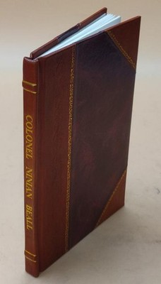 Colonel Ninian Beall.. 1911 By Magruder, C. C. [Leather Bound]