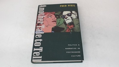 			Another Tale to Tell: Politics and Narrative in Postmodern Cultur		
