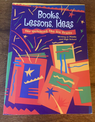 #443 Books, Lessons, Ideas for Teaching the Six Traits For Middle & High School
