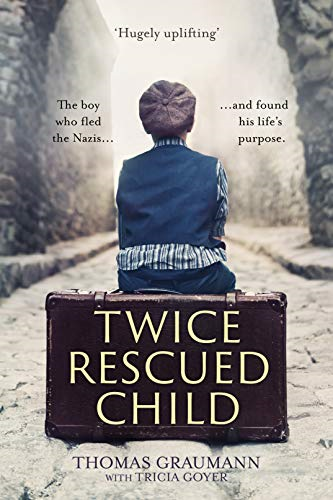 Twice-Rescued Child: The boy who fled the Nazis ... and... - Graumann, Thomas