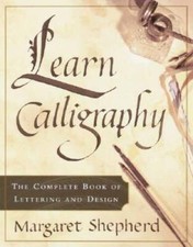 Learn Calligraphy: The Complete Book of Lettering and Design - ACCEPTABLE