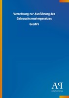 Antiphon Verlag | Verordnung Zur AusfüHrung Des Gebrauchsmustergesetzes | Buch