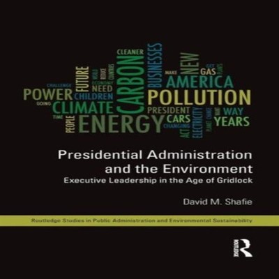 Presidential Administration and the Environment Executive Leaders