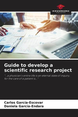 Carlos García-Escovar (u. a.) | Guide to develop a scientific research project