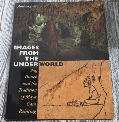 Images from the Underworld Naj Tunich Maya Cave Painting HC Andrea J Stone 1995