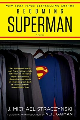 Becoming Superman: My Journey From Poverty to Hollywood by J. Michael Straczyns