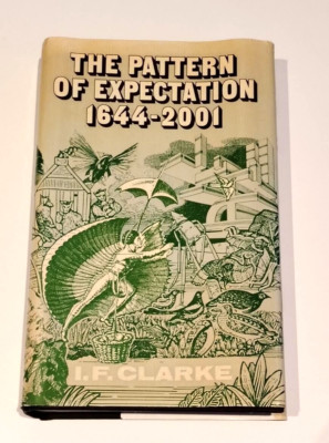 The Pattern of Expectation 1644-2001 By I.F. CLARKE (Hardcover)