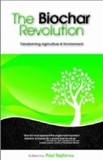 Biochar Revolution : Transforming Agriculture and Environment