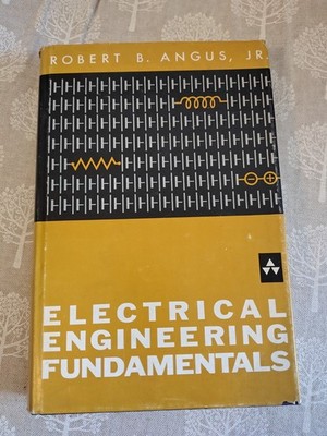 Electrical Engineering Fundamentals by R B Angus JR.  HBk, 1961 1st Edition