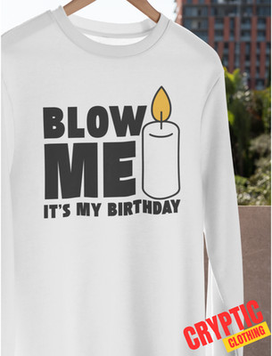 Blow Me It's My Birthday Funny T-SHIRT Adult Happy BDay Head Rude Blowjob Joke
