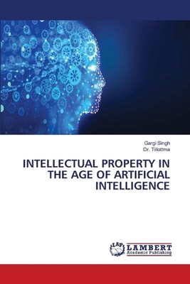 Intellectual Property in the Age of Artificial Intelligence by Gargi Singh Paper