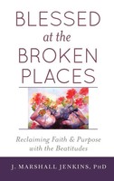J. Marshall Jenkins | Blessed At The Broken Places | Buch | Englisch (2016)