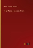 OrtografíA De La Lengua Castellana La Real Academia EspañOla