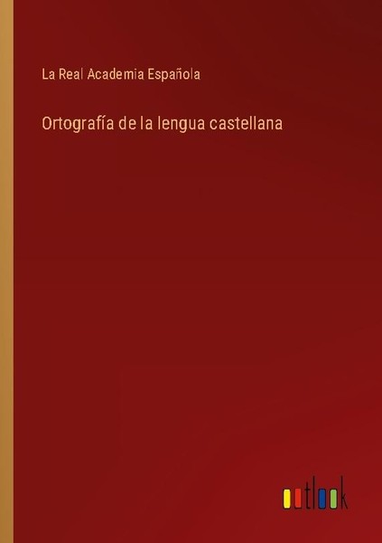 OrtografíA De La Lengua Castellana La Real Academia EspañOla-image