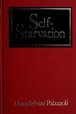 Self-Starvation : From Individual to Family Therapy in the Treatm