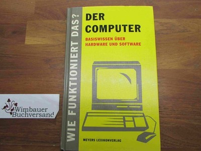 Wie funktioniert das? Der Computer : Basiswissen über Hardware und Software. hrs