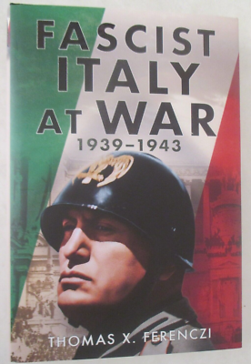 Fascist Italy at War : 1939-1943 by Thomas X. Ferenczi (2024