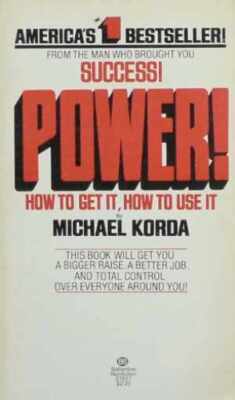 Power: How to Get It, How to Use It - Paperback, by Korda Michael - Acceptable