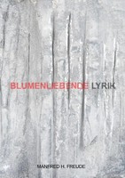 Blumenliebende Gedichte, Lyrik Manfred H. Freude Taschenbuch 52 S. Deutsch 2015