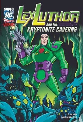 Lex Luthor and the Kryptonite Caverns (DC Super-villains),J.E. B
