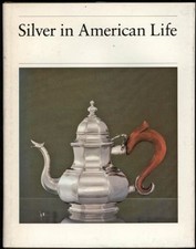 SILVER IN AMERICAN LIFE: SELECTIONS FROM THE MABEL BRADY By Barbara Ward