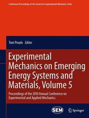 Experimental Mechanics on Emerging Energy Systems and Materials, Volume 5: Proce