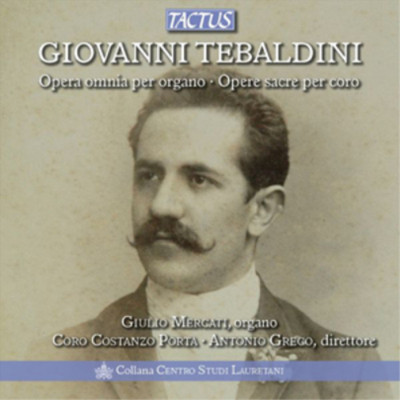 Giovanni Tebald Giovanni Tebaldini: Opera Omnia Per Organo/Opere Sacre Per  (CD)