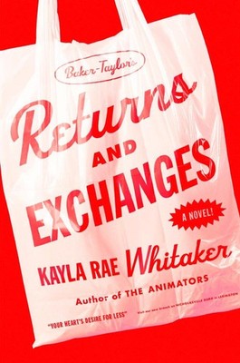 Returns and Exchanges: A Novel by Kayla Rae Whitaker Hardcover Book