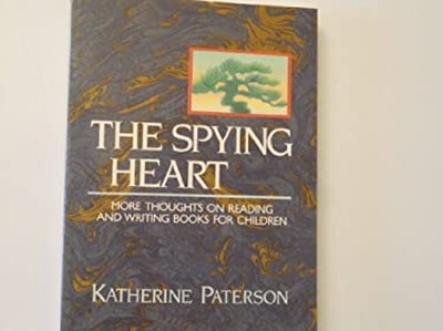 The Spying Heart : More Thoughts on Reading and Writing Books for
