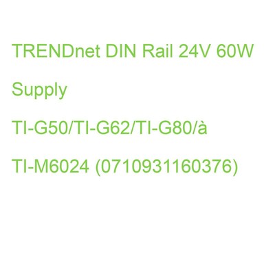 TRENDnet DIN Rail 24V 60W Supply TI-G50/TI-G62/TI-G80/à TI-M6024 (0710931160376)