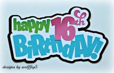 CRAFTECAFE 16 BIRTHDAY TITLE paper piecing premade Scrapbooking diecut WOLFFEY5