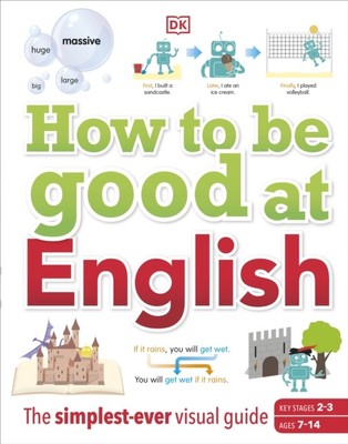 HOW TO BE GOOD AT ENGLISH AGE 7-14 KS2-3 By DK (Hardcover) (9780241364970)