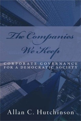 The Companies We Keep: Corporate governance by Allan C. Hutchinson PAPERBACK