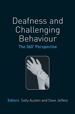 Deafness and Challenging Behaviour: The 360° Perspective By