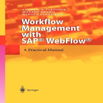 Workflow Management with SAP(R) Webflow(r) A Practical Manual And