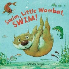 Swim, Little Wombat, Swim - Hardcover By Charles Fuge - VERY GOOD