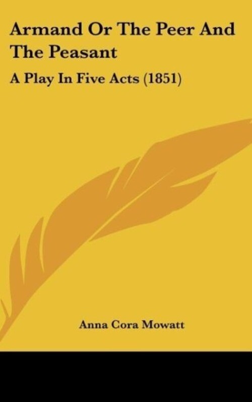 Anna Cora Mowatt | Armand Or The Peer And The Peasant | Buch |
