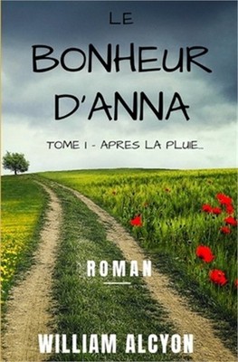 Le bonheur d'Anna: Tome I: Apr�s la pluie... (Paperback or Softback)