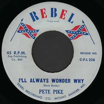 Pete Pike Cold Gray Dawn / Ill Always Wonder Why Vinyl Single 7inch Rebel Re