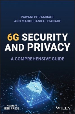 Security and Privacy Vision in 6G: A Comprehensive Guide by Pawani Porambage Har