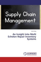 An Insight Into Multi Echelon Repair Inventory Systems Amik Garg